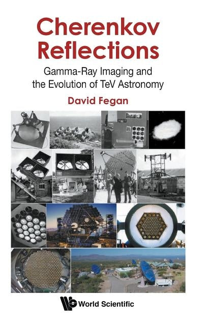 Cherenkov Reflections: Gamma-Ray Imaging and the Evolution of TeV Astronomy by Fegan, David
