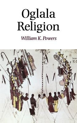 Oglala Religion by Powers, William K.