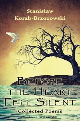 Before the Heart Fell Silent: Collected Poems by Zawadzki, Jarek