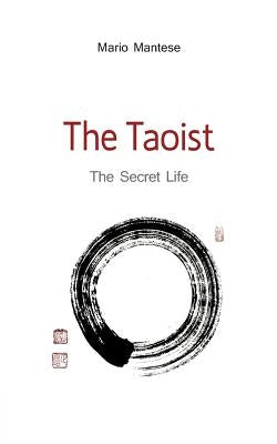 The Taoist: The Secret Life by Mantese, Mario