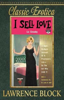 I Sell Love: A Night-by-Night Account of a Prostitute's Life-By the Girl Who Lived It by Block, Lawrence
