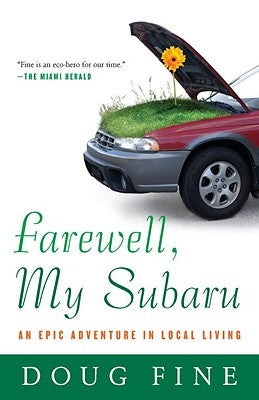 Farewell, My Subaru: An Epic Adventure in Local Living by Fine, Doug