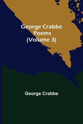 George Crabbe: Poems (Volume 3) by Crabbe, George