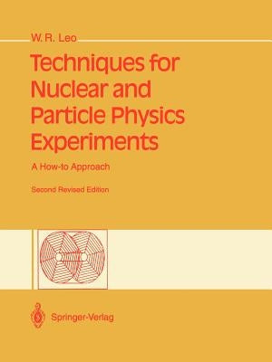 Techniques for Nuclear and Particle Physics Experiments: A How-To Approach by Leo, William R.