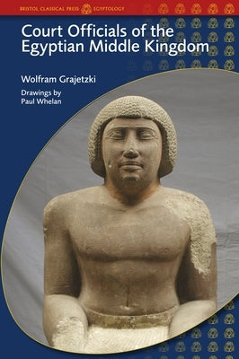 Court Officials of the Egyptian Middle Kingdom by Grajetzki, Wolfram