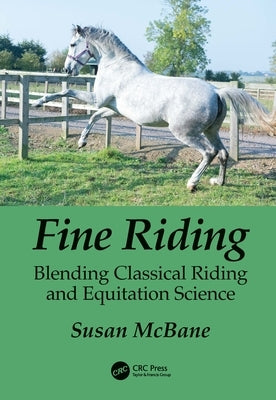 Fine Riding: Blending Classical Riding and Equitation Science by McBane, Susan