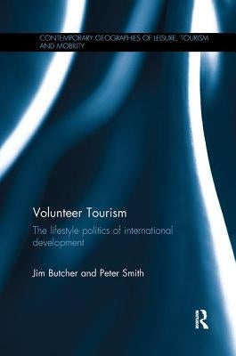 Volunteer Tourism: The Lifestyle Politics of International Development by Butcher, Jim