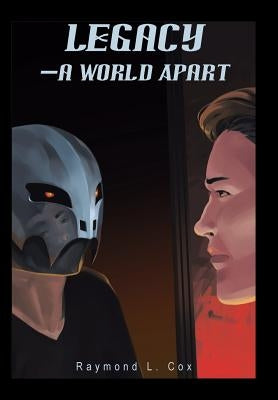 Legacy-A World Apart by Cox, Raymond L.