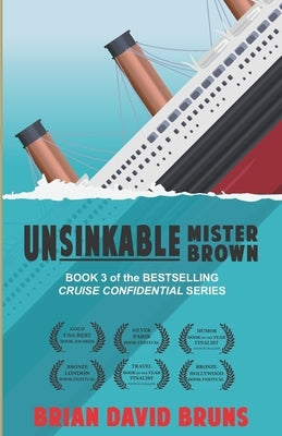 Unsinkable Mister Brown: Cruise Confidential 3 by Bruns, Brian David