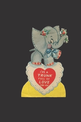 i have a trunck full of love for you: cute elephant baby retro style valentine's day gift for boyfriend girlfriend kid boys girls by Gift for Cat Parents, Simple