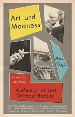 Art and Madness: A Memoir of Lust Without Reason by Roiphe, Anne