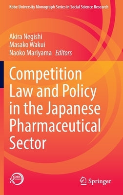 Competition Law and Policy in the Japanese Pharmaceutical Sector by Negishi, Akira