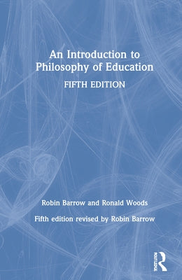 An Introduction to Philosophy of Education by Barrow, Robin