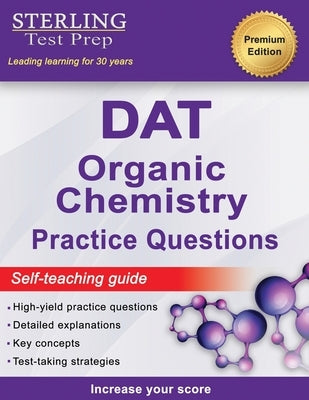 Sterling Test Prep DAT Organic Chemistry Practice Questions: High Yield DAT Questions by Test Prep, Sterling
