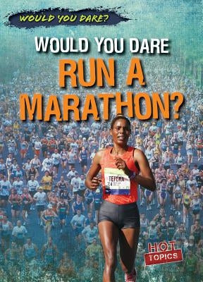 Would You Dare Run a Marathon? by Sisk, Siobhan