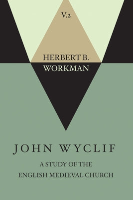 John Wyclif; A Study of the English Medieval Church, Volume 2 by Workman, Herbert B.