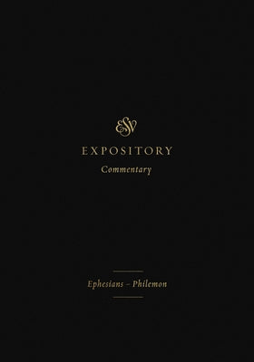 ESV Expository Commentary (Volume 11): Ephesians-Philemon by Duguid, Iain M.