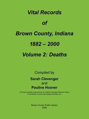 Vital Records of Brown County, Indiana: Volume 2: 1882-2000 Death by Clevenger, Sarah