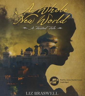 A Whole New World: A Twisted Tale by Braswell, Liz