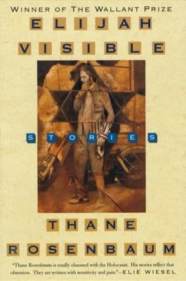 Elijah Visible: Stories by Rosenbaum, Thane