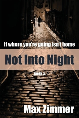 Not into Night by Zimmer, Max A.