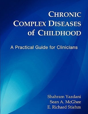 Chronic Complex Diseases of Childhood: A Practical Guide for Clinicians by Yazdani, Shahram