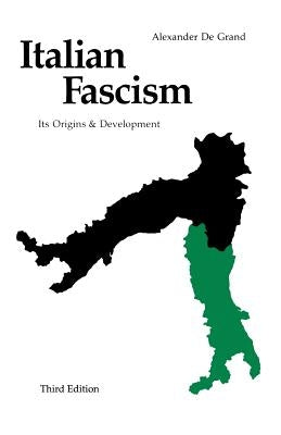 Italian Fascism: Its Origins and Development, Third Edition by De Grand, Alexander