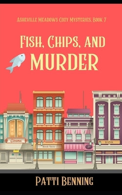 Fish, Chips, and Murder by Benning, Patti