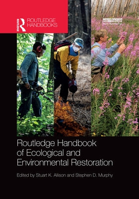 Routledge Handbook of Ecological and Environmental Restoration by Allison, Stuart K.