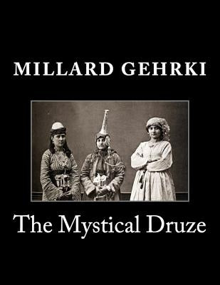 The Mystical Druze by Gehrki, Millard