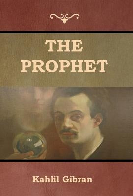 The Prophet by Gibran, Kahlil