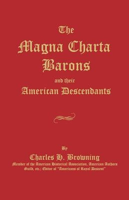 The Magna Charta Barons and Their American Descendants by Browning, Charles H.