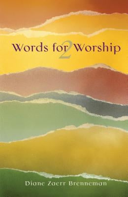 Words for Worship 2 by Zaerr Brenneman, Diane
