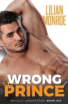 Wrong Prince: An Accidental Pregnancy Romance by Monroe, Lilian