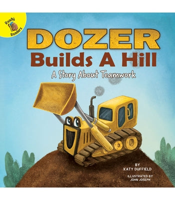 Dozer Builds a Hill by Duffield, Katy