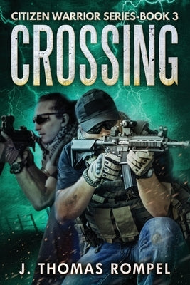 Crossing: Citizen Warrior Series - Book 3 by Rompel, J. Thomas