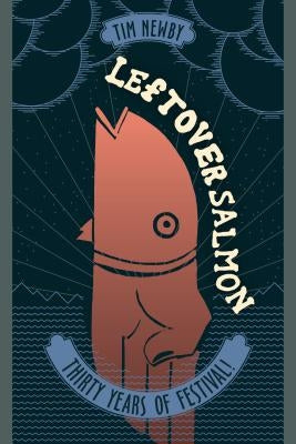 Leftover Salmon: Thirty Years of Festival! by Newby, Tim