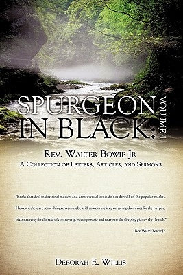 Spurgeon in Black: Volume 1 REV. Walter Bowie JR a Collection of Letters, Articles, and Sermons by Willis, Deborah E.