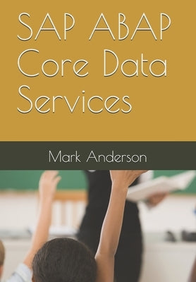 SAP ABAP Core Data Services by Anderson, Mark