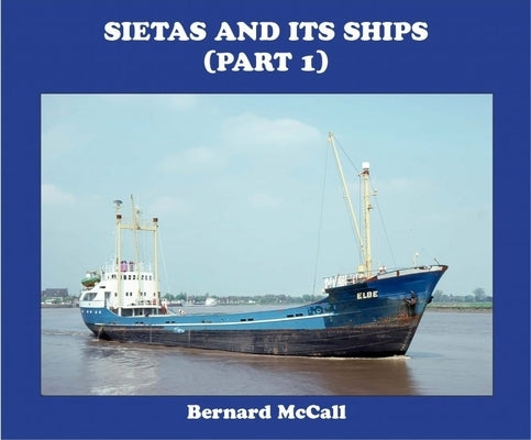 Sietas and Its Ships (Part 1) by McCall, Bernard