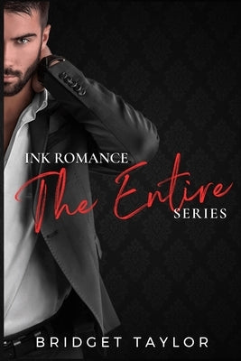 The Ink Romance Series: The Entire Series by Taylor, Bridget