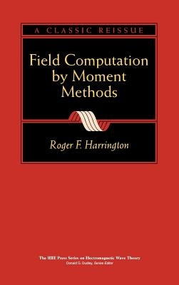 Field Computation by Moment Methods by Harrington, Roger F.