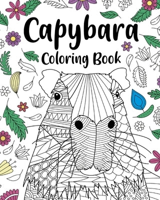 Capybara Adult Coloring Book: Capybara Owner Gift, Floral Mandala Coloring Pages, Doodle Animal Kingdom by Paperland