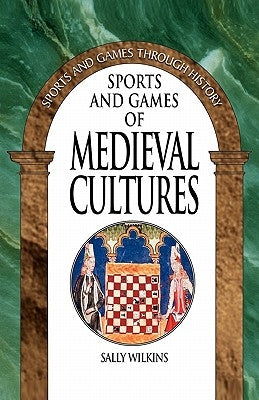 Sports and Games of Medieval Cultures by Wilkins, Sally