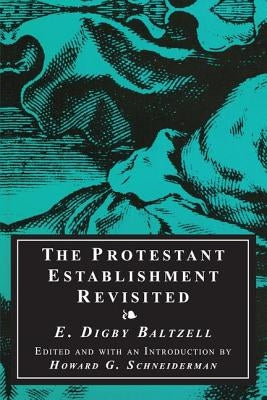 The Protestant Establishment Revisited by Baltzell, E. Digby