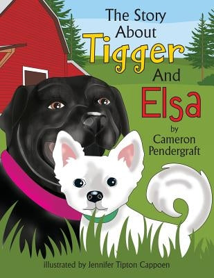 The Story About Tigger and Elsa by Pendergraft, Cameron
