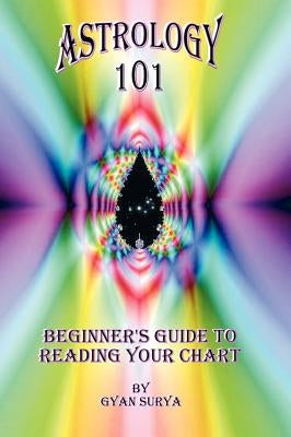 Astrology 101: Beginner's Guide to Reading Your Chart by Surya, Gyan