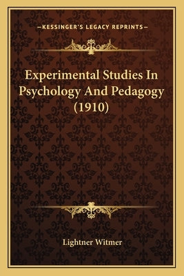 Experimental Studies In Psychology And Pedagogy (1910) by Witmer, Lightner