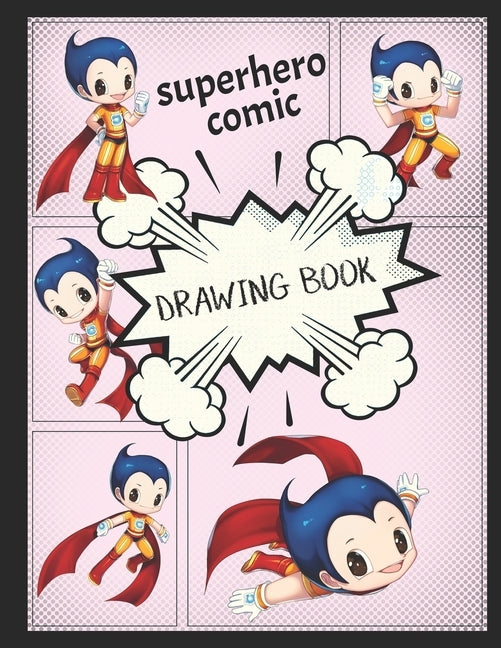 Superhero Comic Drawing Book: Create your own superhero comics. by Time, Toon