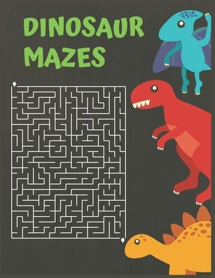Dinosaur Mazes: Dinosaurs Activity Maze Book, Dinosaurs Books For Kids 3-8, Dinosaurs Activity Book For Kids Ages 4-8 by Piran, Laal